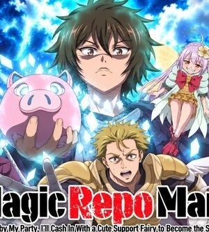 Magic Repo Man: Dumped by My Party, I’ll Cash In With a Cute Support Fairy to Become the Strongest!